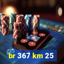 br 367 km 25