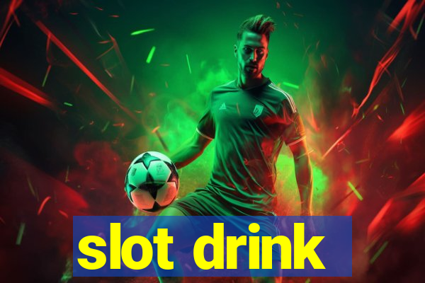 slot drink