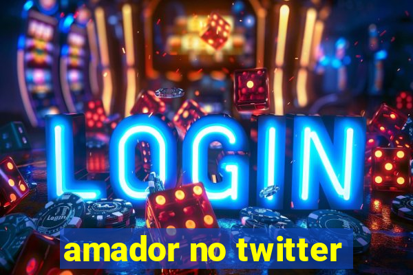 amador no twitter