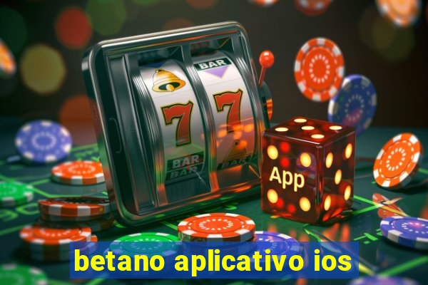 betano aplicativo ios