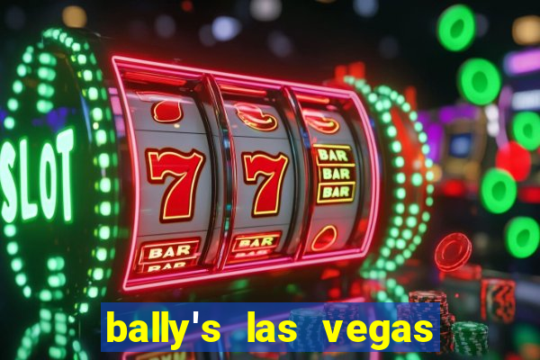 bally's las vegas hotel & casino