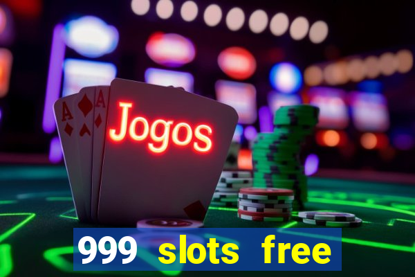 999 slots free online game