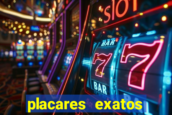 placares exatos para hoje