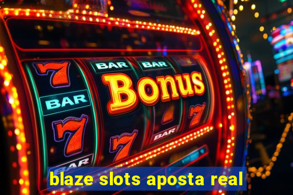 blaze slots aposta real