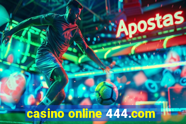 casino online 444.com