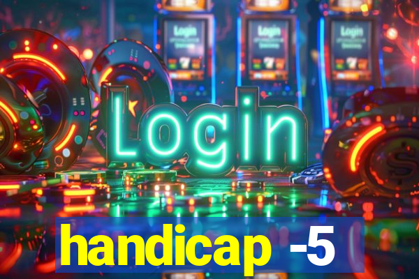 handicap -5