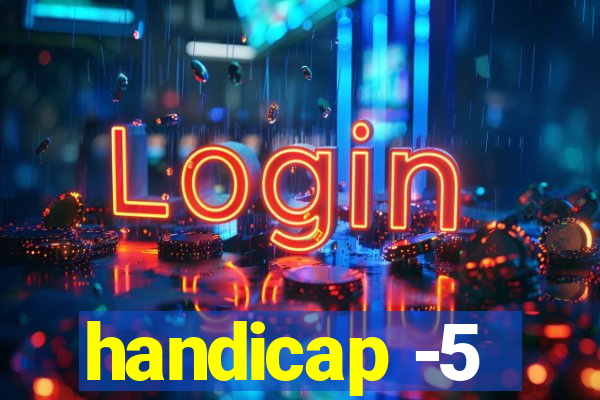 handicap -5