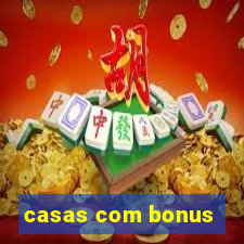 casas com bonus