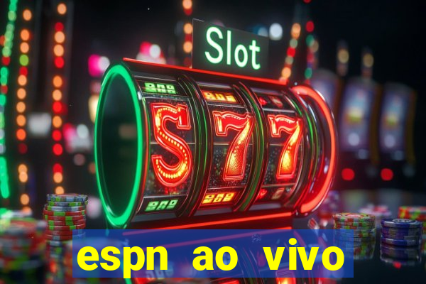 espn ao vivo online gr谩tis