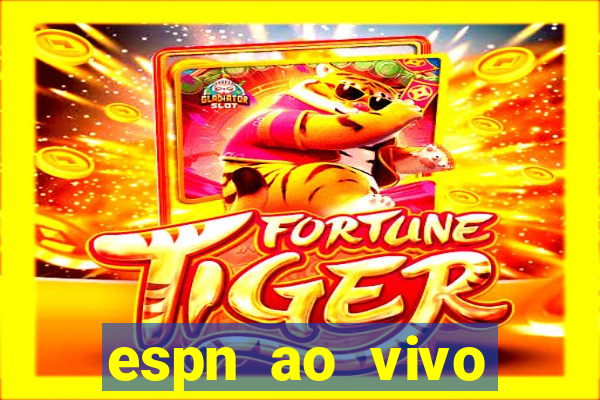 espn ao vivo online gr谩tis