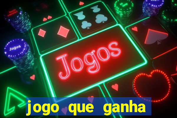 jogo que ganha dinheiro rapido