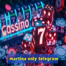 martina only telegram