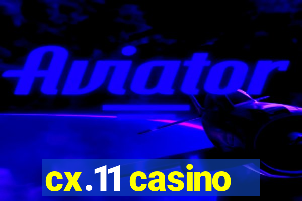 cx.11 casino