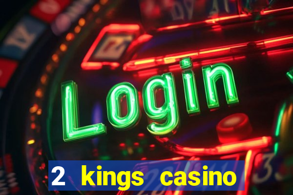 2 kings casino north carolina