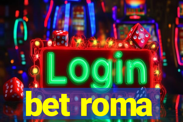 bet roma