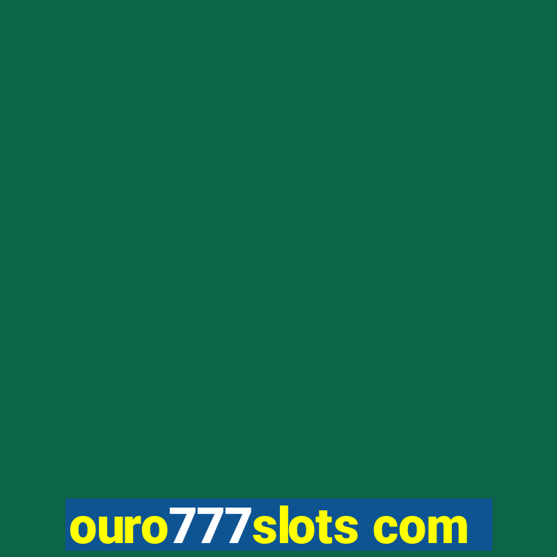 ouro777slots com