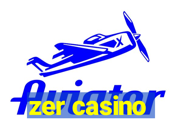 zer casino