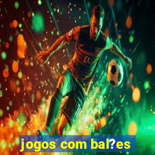 jogos com bal?es