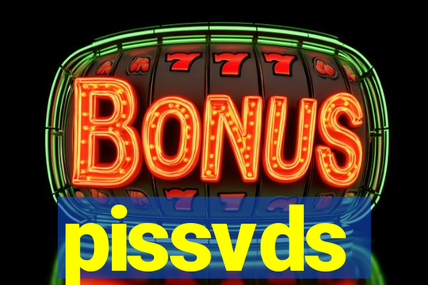 pissvds