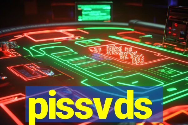 pissvds