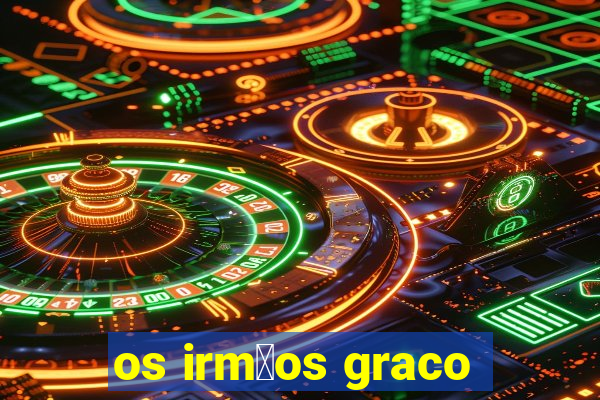 os irm茫os graco