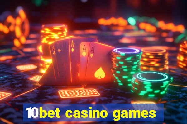 10bet casino games