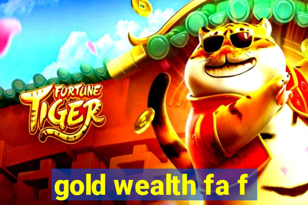 gold wealth fa f