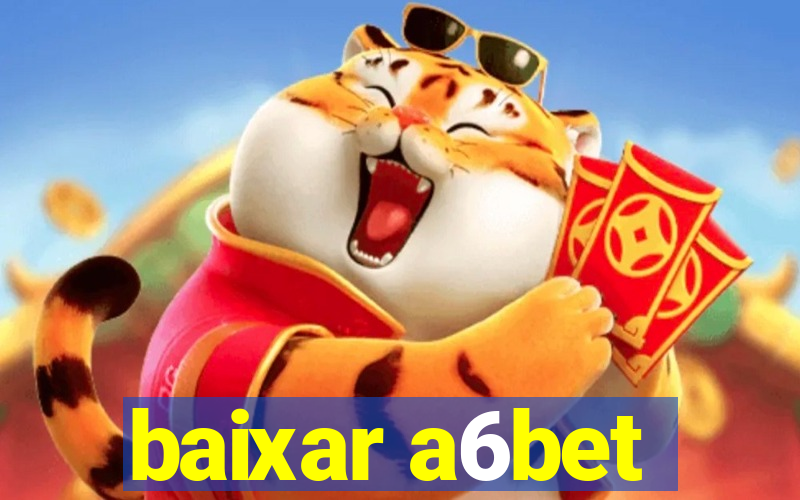 baixar a6bet