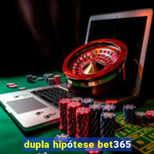 dupla hipótese bet365