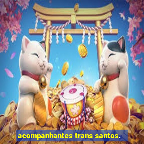 acompanhantes trans santos.