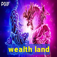 wealth land