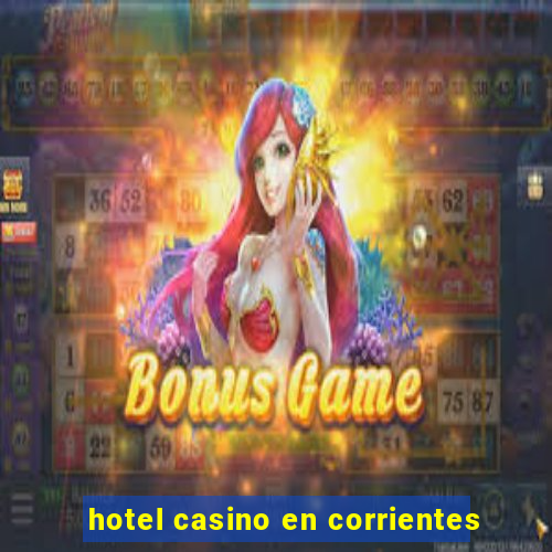 hotel casino en corrientes