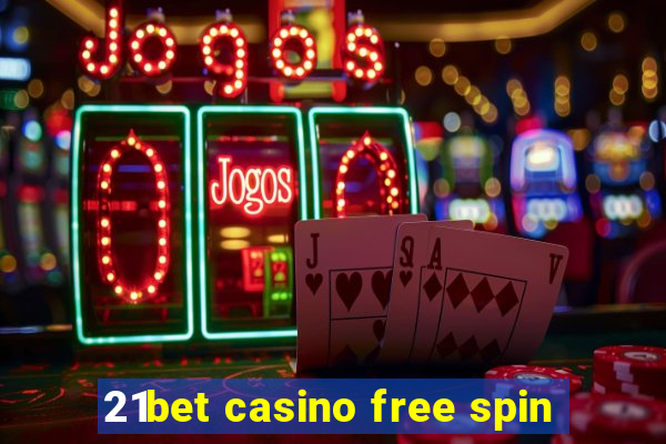 21bet casino free spin