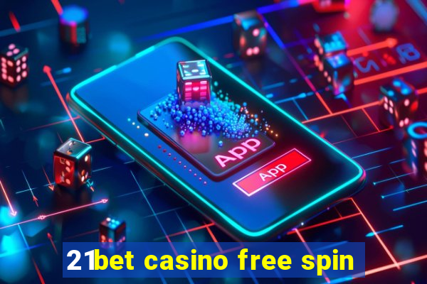 21bet casino free spin