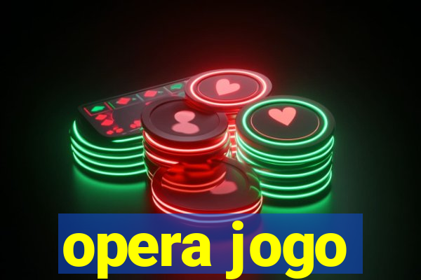 opera jogo