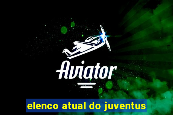 elenco atual do juventus