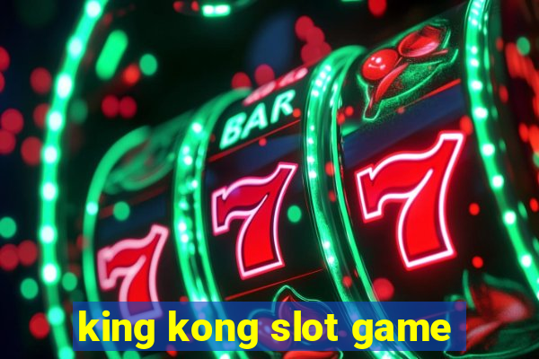 king kong slot game