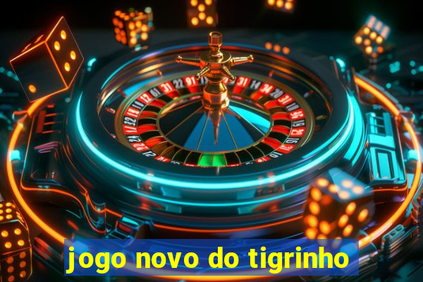 jogo novo do tigrinho