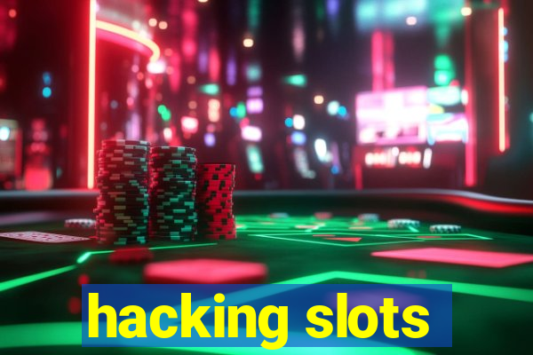 hacking slots