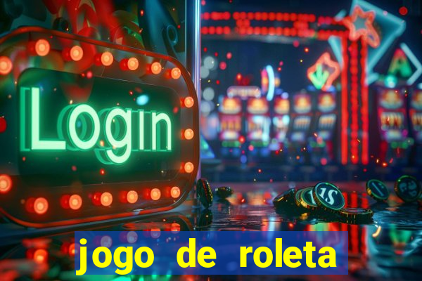 jogo de roleta valendo dinheiro