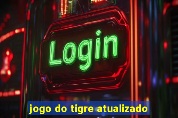 jogo do tigre atualizado