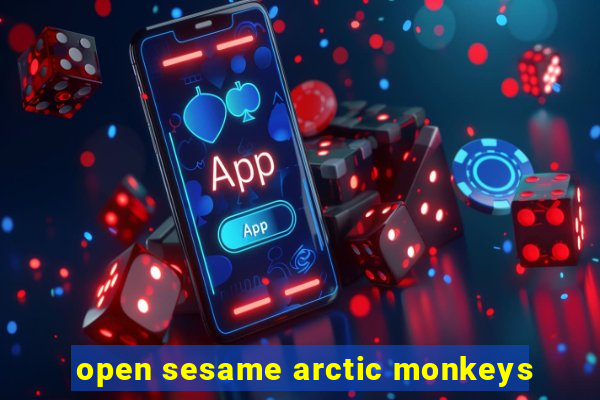 open sesame arctic monkeys