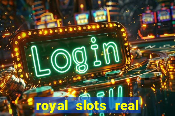 royal slots real money login