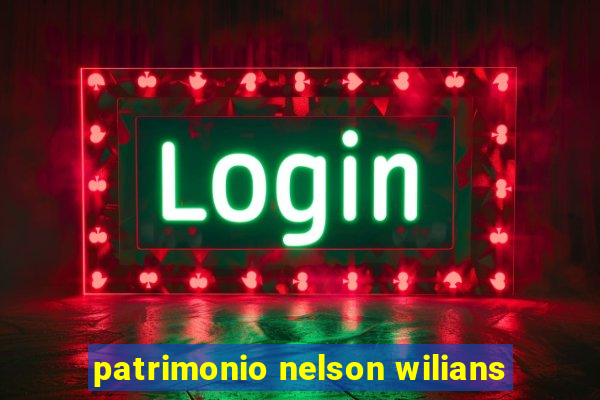 patrimonio nelson wilians