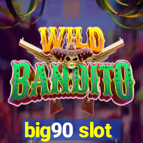 big90 slot