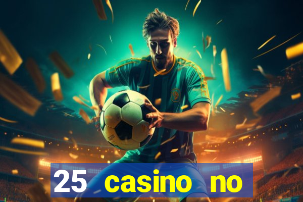 25 casino no deposit bonus