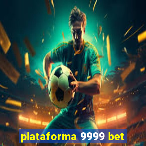 plataforma 9999 bet