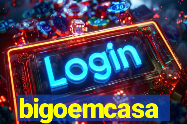 bigoemcasa