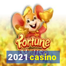 2021 casino