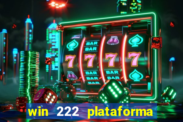 win 222 plataforma de jogos